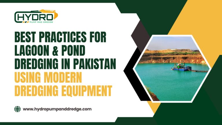 Best Practices for Lagoon & Pond Dredging in Pakistan Using Modern Dredging Equipment